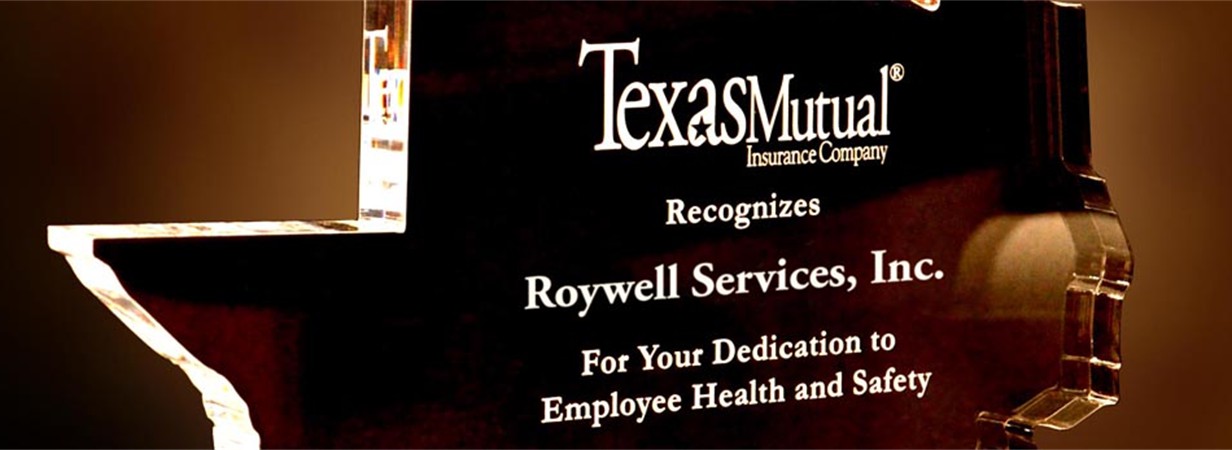 Safety is Priority 1! <br />Roywell Has Been Recognized by <br />Texas Mutual Insurance Company <br />for 5 Consecutive Years. hp-3